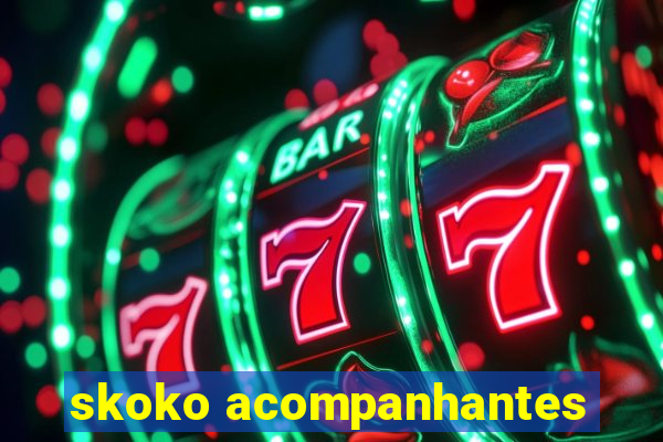 skoko acompanhantes